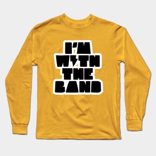 I'AM WITH THE BAND Long Sleeve T-Shirt